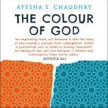 The Colour of God, Ayesha S. Chaudhry