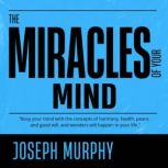 The Miracle of Mind, Joseph Murphy