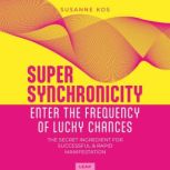 Super Synchronicity  Enter the Frequ..., Susanne Kos