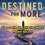 Destined for More, Caleb David