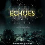 Echoes, Alice Reeds