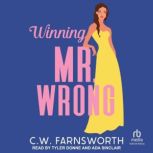 Winning Mr. Wrong, C.W. Farnsworth