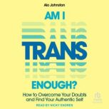 Am I Trans Enough?, Alo Johnston