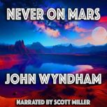 Never on Mars, John Wyndham