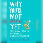 Why Youre Not Married . . . Yet, Tracy McMillan
