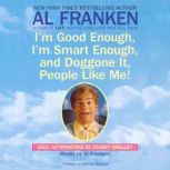 Im Good Enough, Im Smart Enough, an..., Al Franken