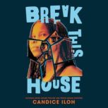 Break This House, Candice Iloh