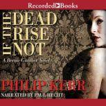 If the Dead Rise Not, Philip Kerr