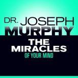The Miracles of Your Mind, Joseph Murphy