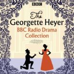 The Georgette Heyer BBC Radio Drama C..., Georgette Heyer