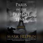 Paris in the Present Tense, Mark Helprin