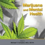 Marijuana and Mental Health, Michael T. Compton, M.D., M.P.H.