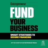 Fund Your Business, The Staff of Entrepreneur Media