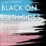 Black on Both Sides A Racial History of Trans Identity, C. Riley Snorton
