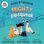 Poppy  Pipsqueak The Mighty Pipsque..., Deborah Kelly