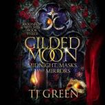 Gilded Moon Midnight, Masks, and Mir..., TJ Green