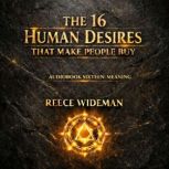 The 16 Human Desires That Make People..., Reecejames Wideman