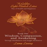 Book One Wisdom, Compassion, and Awa..., Lama Losang