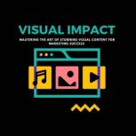 Visual Impact Mastering the Art of S..., J Emanuel