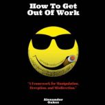 How To Get Out Of Work, Alexander Oakes