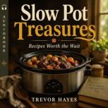 Slow Pot Treasures, Trevor Hayes