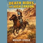 Death Rides the High Country, Wesley Steele