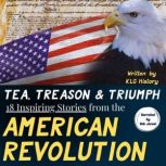 Tea, Treason  Triumph  18 Inspiring..., KLG History
