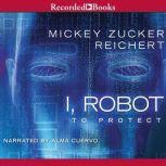 I, Robot To Protect, Mickey Zucker Reichert