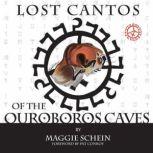 Lost Cantos of the Ouroboros Caves, Maggie Schein