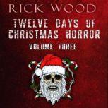 Twelve Days of Christmas Horror Volum..., Rick Wood