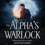 The Alpha's Warlock, Eliot Grayson