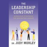 The Leadership Constant, Dr. Judy Morley