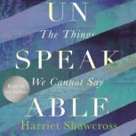 Unspeakable, Harriet Shawcross