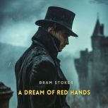 A Dream of Red Hands, Bram Stoker