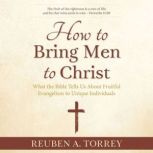 How to Bring Men to Christ, Reuben A. Torrey