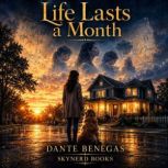 Life Lasts a Month, Dante Benegas