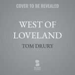 West of Loveland, Tom Drury