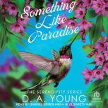 Something Like Paradise, D. A. Young