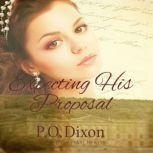 Expecting His Proposal, P. O. Dixon