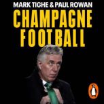 Champagne Football, Mark Tighe