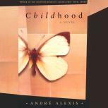 Childhood, Andre Alexis