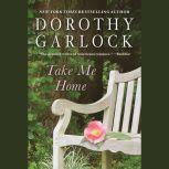 Take Me Home, Dorothy Garlock