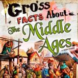Gross Facts About the Middle Ages, Mira Vonne