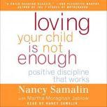 Loving Your Child Is Not Enough, Nancy Samalin
