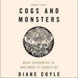 Cogs and Monsters, Diane Coyle