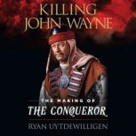 Killing John Wayne, Ryan Uytdewilligen