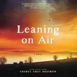 Leaning on Air, Cheryl Grey Bostrom