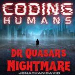 CODING HUMANS: Dr. Quasar's Nightmare, Jonathan David