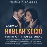 Como hablar sucio como un profesional..., Therasia Gallego