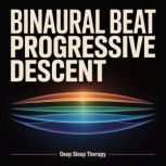 Binaural Beat Progressive Descent, Deep Sleep Therapy